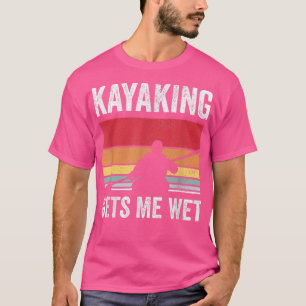 Kayak Boating PaddlingKayaking Gets Me Wet596 T-Shirt
