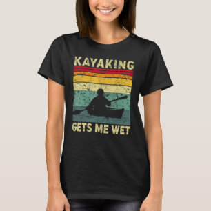 Kayak Canoe Boating Vintage Retro Kayaking Gets Me T-Shirt