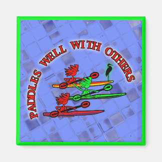 Kayak Canoe - Paddles Well With Others Magnet