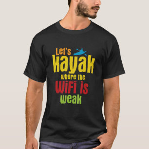 Kayak Canoeing For Kayaking 1 T-Shirt