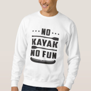 Kayak Canoeing Kayaking Canoe Paddle Gift Idea Sweatshirt
