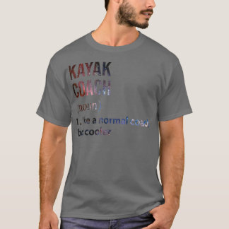 Kayak coach like a normal coach but cooler Galaxy  T-Shirt