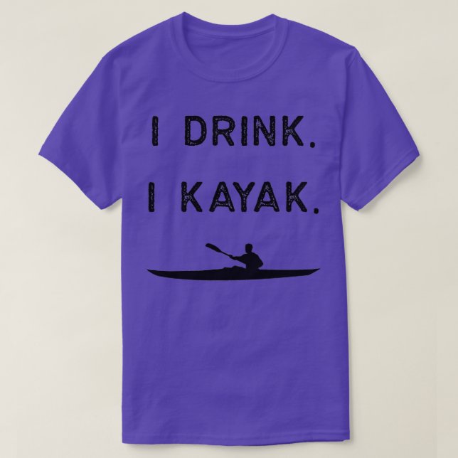 Kayak Design I Drink I Kayak Dark Kayaking Fishing T-Shirt (Design Front)