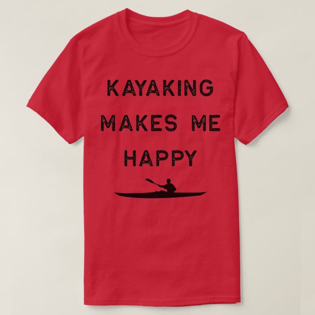Kayak Design Kayaking Makes Me Happy Dark Kayaking T-Shirt (Design Front)