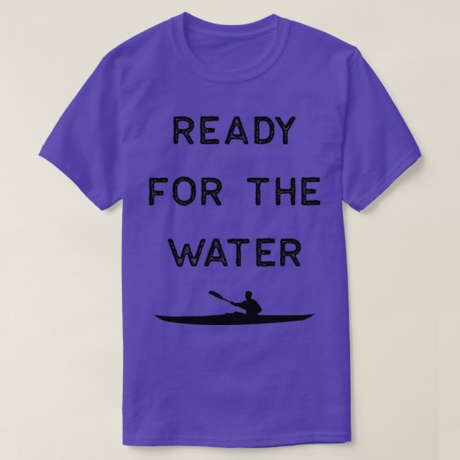 Kayak Design Ready For The Water Dark Kayaking Fis T-Shirt (Design Front)