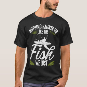 Kayak Fishing Fish we lost Kayakfisher Angler Fish T-Shirt