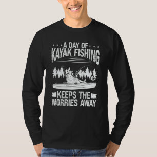 Kayak Fishing keeps worries away Kayaking Kayakfis T-Shirt