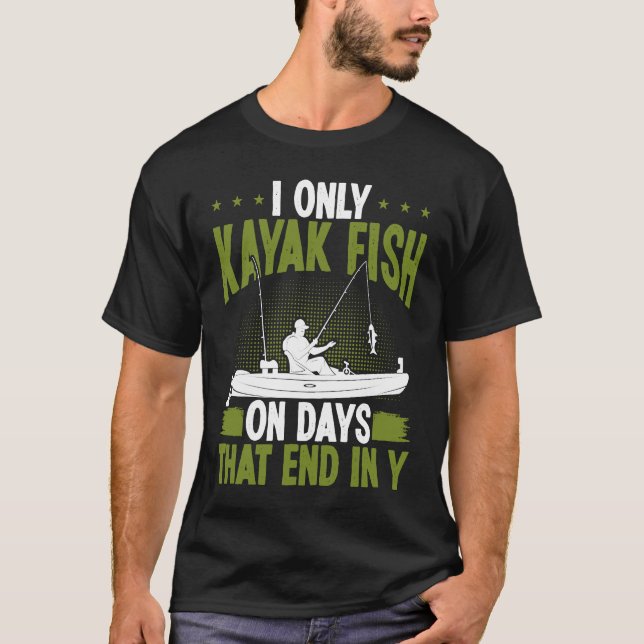 Kayak Fishing on days end in y Kayaking Kayakfishe T-Shirt (Front)
