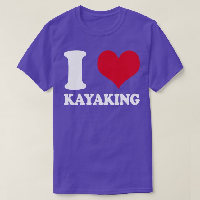 Kayak I Love Kayaking Kayaker T-Shirt (Design Front)