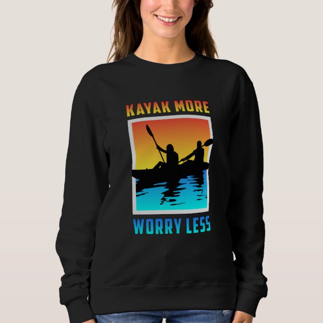 Kayak Kayaking Canoe Canoeing Paddle Funny Gift Sweatshirt (Front)