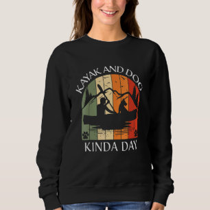 Kayak Kayaking Dog Boating Summer Clothing Apparel Sweatshirt