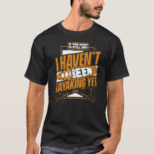 Kayak Kayaking Kayaker T-Shirt