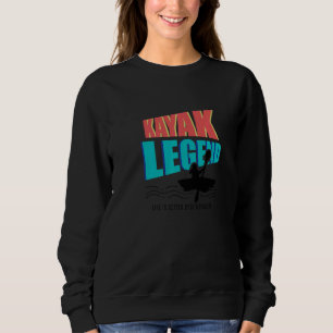 Kayak Legend Kayaking Canoe Water Sports   Sweatshirt