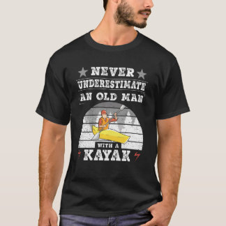 Kayak  Never Underestimate An Old Man With A Kayak T-Shirt