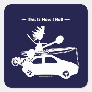 Kayak On Car - This is how I roll! Square Sticker