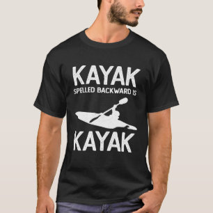 KAYAK SPELLED BACKWARD IS Joke Paddling Team Kayak T-Shirt