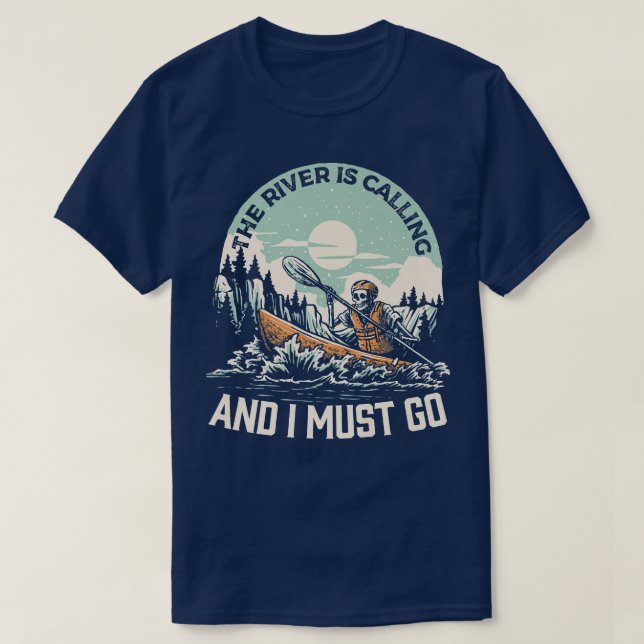 Kayak The River Is Calling and I Must Go Skeleton  T-Shirt (Design Front)