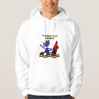 Kayak: You Had Me At Paddle Hoodie