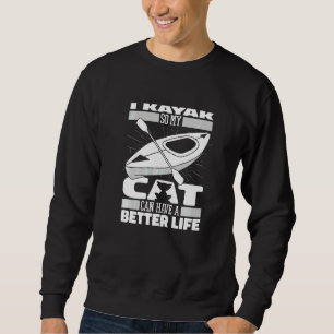 Kayaker Cat Kayak Yak  Kayaking Sweatshirt