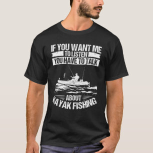 Kayakfisher Talk about Kayak Fishing Gear Angler F T-Shirt