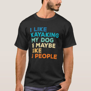 Kayaking And Dog Kayak Paddling Boat Fishing T-Shirt