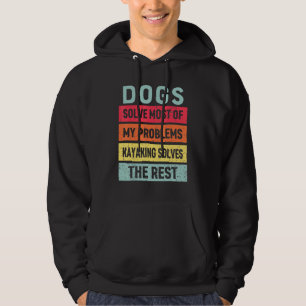 Kayaking And Dog Solves All My Problems Best Frien Hoodie