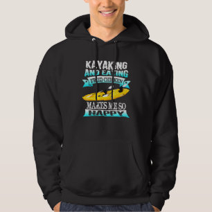 Kayaking And Eating Fried Chicken Makes Me So Happ Hoodie