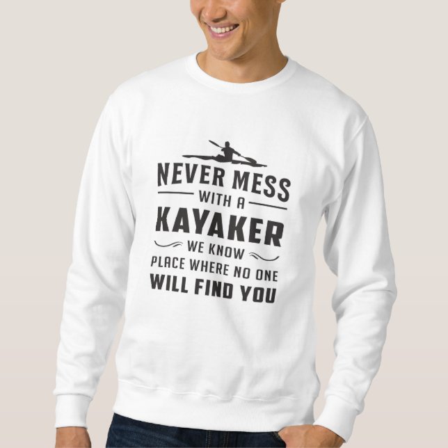 Kayaking Canoe Kayak Canoeing Funny Gift Idea Sweatshirt (Front)