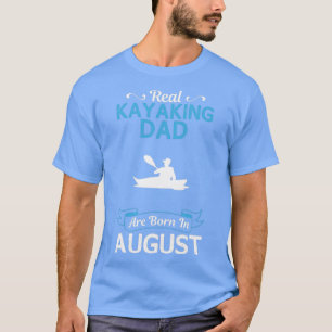 Kayaking Dad August Funny Design For Gift T-Shirt