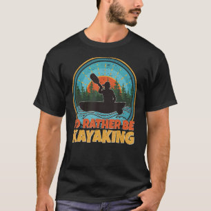 Kayaking For Men Women Kayak Fishing Kayaker 1 T-Shirt
