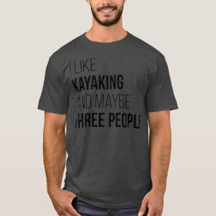 Kayaking Funny Quote (2) T-Shirt