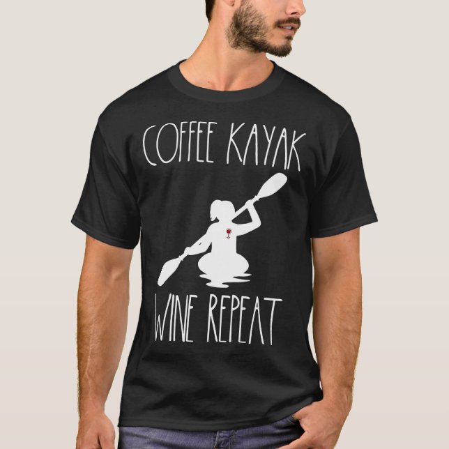 Kayaking Gear Women Coffee Kayak Wine Lovers Kayak T-Shirt (Front)