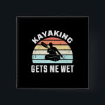 Kayaking Gets Me Wet 15 Cm Square Badge<br><div class="desc">Kayaking Gets Me Wet</div>