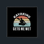 Kayaking Gets Me Wet 15 Cm Square Badge<br><div class="desc">Kayaking Gets Me Wet</div>