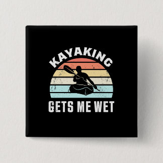 Kayaking Gets Me Wet 15 Cm Square Badge