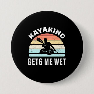Kayaking Gets Me Wet 7.5 Cm Round Badge