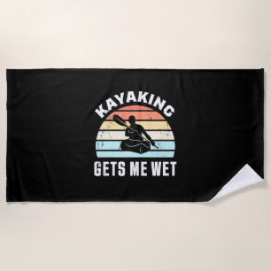 Kayaking Gets Me Wet Beach Towel