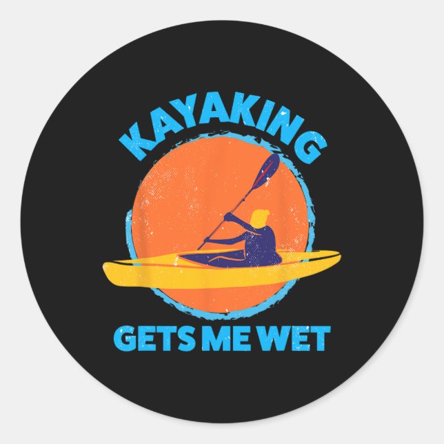 Kayaking Gets Me Wet Fun Halloween Christmas Kayak Classic Round Sticker (Front)