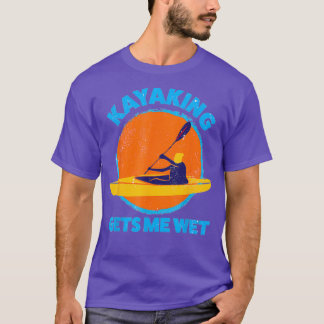 Kayaking gets me wet Funny Halloween Christmas  T-Shirt