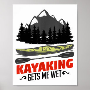 Kayaking Gets Me Wet Funny Kayak Kayaker Christmas Poster