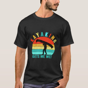 kayaking gets me wet funny vintage retro sunset ka T-Shirt