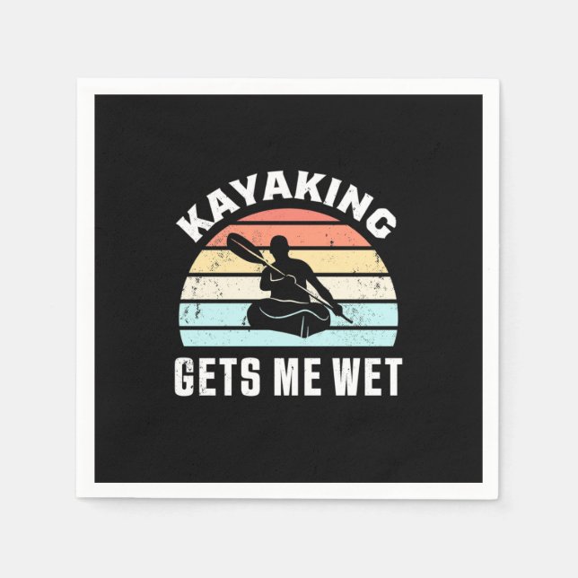 Kayaking Gets Me Wet Napkin (Front)