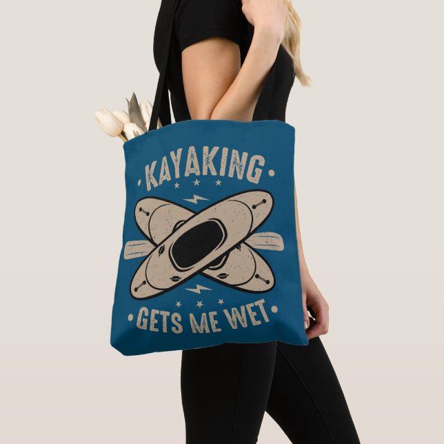 Kayaking Gets Me Wet Tote Bag (Close Up)