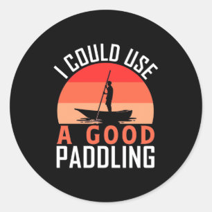 Kayaking I Could Use A Good Paddling Classic Round Sticker