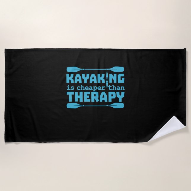 Kayaking Is Cheaper Than Therapy Beach Towel (Front)