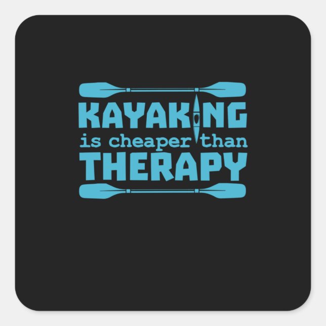 Kayaking Is Cheaper Than Therapy Square Sticker (Front)