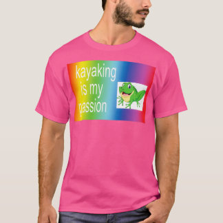 kayaking is my passion T-Shirt