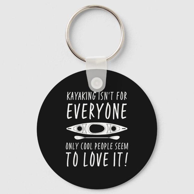 Kayaking Isn't For Everyone Only Cool People Seem  Key Ring (Front)