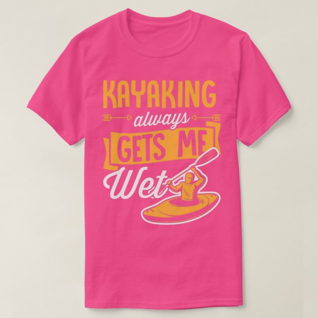Kayaking Makes Me Wet Vest Paddle Funny Whitewater T-Shirt (Design Front)