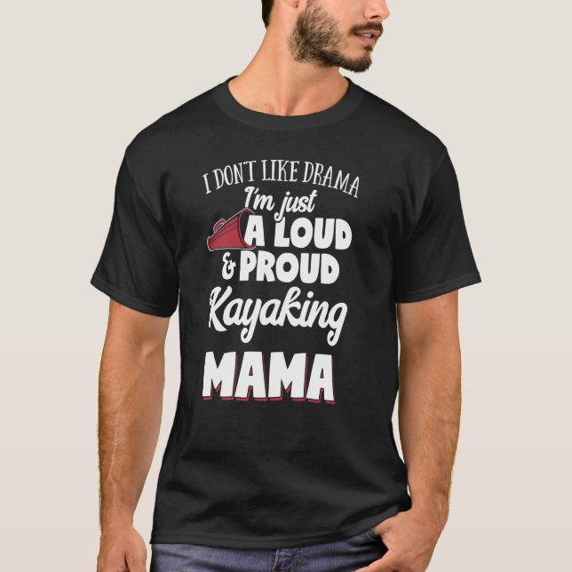 Kayaking Mum Gift - Loud and Proud Kayaking Lover! T-Shirt (Front)